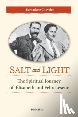 Chovelon, Bernadette - Salt and Light: The Spiritual Journey of Élisabeth and Félix Leseur