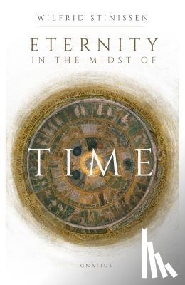 Stinissen, Wilfrid - ETERNITY IN THE MIDST OF TIME