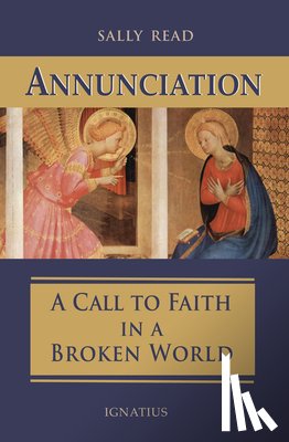 Read, Sally - Annunciation: A Call to Faith in a Broken World