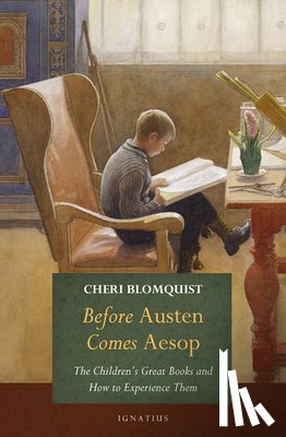 Blomquist, Cheri - Before Austen Comes Aesop: The Children's Great Books and How to Experience Them
