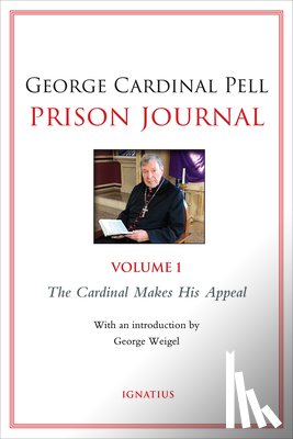 Pell, George - Prison Journal: The Cardinal Makes His Appeal Volume 1