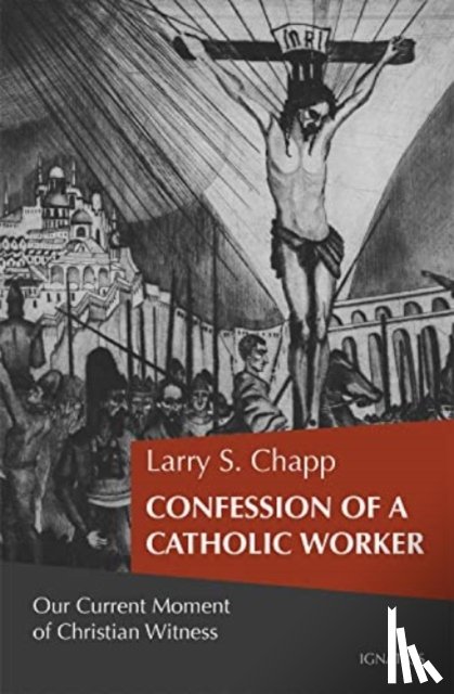 Chapp, Larry - Confession of a Catholic Worker