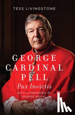 Livingstone, Tess - George Cardinal Pell: Pax Invictis, a Biography