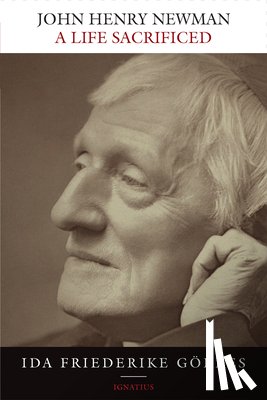 Görres, Ida Friederike - John Henry Newman: A Life Sacrificed