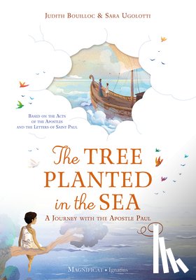 Bouilloc, Judith - The Tree Planted in the Sea: A Journey with the Apostle Paul