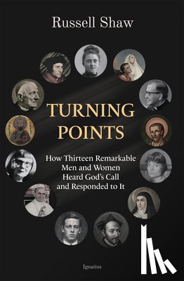 Shaw, Russell - Turning Points: How Thirteen Remarkable Men and Women Heard God's Call and Responded to It