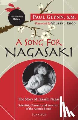 Glynn, Paul - A Song for Nagasaki - Hallow Edition: The Story of Takashi Nagai a Scientist, Convert, and Survivor of the Atomic Bomb
