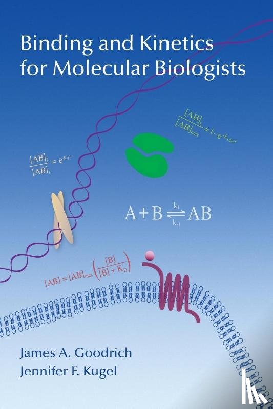 Goodrich, James A (University of Colorado Boulder), Kugel, Jennifer F (University of Colorado - Binding and Kinetics for Molecular Biologists