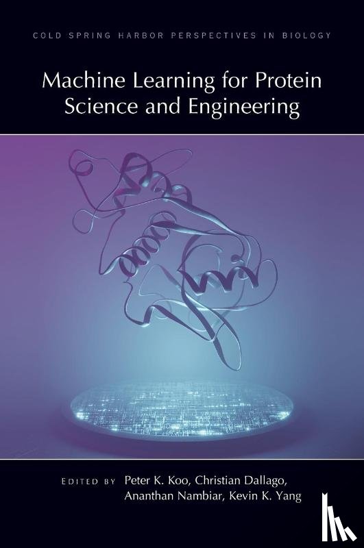 Dallago, Christian, Koo, Peter, Yang, Kevin - Machine Learning for Protein Science and Engineering