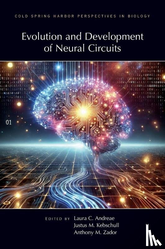 Andreae, Laura, Kebschull, Justus, Zador, Tony - Evolution & Development of Neural Circuits