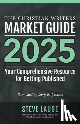 Laube, Steve - Christian Writers Market Guide - 2025 Edition
