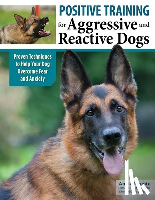 Phenix, Annie - Positive Training for Aggressive & Reactive Dogs