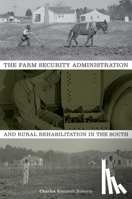 Roberts, Charles Kenneth - The Farm Security Administration and Rural Rehabilitation in the South