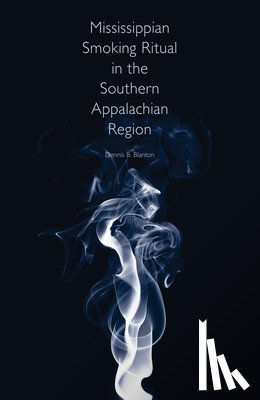 Blanton, Dennis B. - Mississippian Smoking Ritual in the Southern Appalachian Region