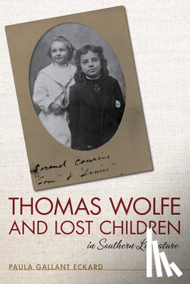 Eckard, Paula Gallant - Thomas Wolfe and Lost Children in Southern Literature