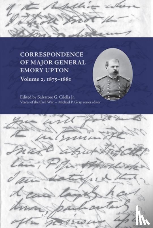  - Correspondence of Major General Emory Upton, Volume 2, 1875-1881
