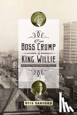 Sanford, Otis L. - From Boss Crump to King Willie