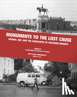Mills, Cynthia - Monuments To The Lost Cause