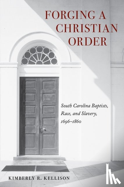 Kellison, Kimberly - Forging a Christian Order