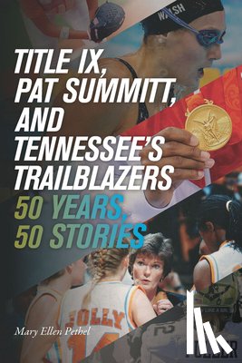 Pethel, Mary Ellen - Title IX, Pat Summitt, and Tennessee's Trailblazers