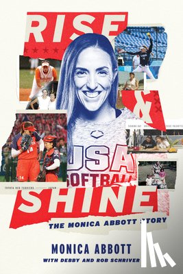 Abbott, Monica - Rise and Shine: The Monica Abbott Story