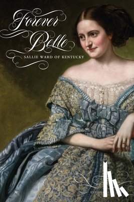 Runyon, Randolph Paul - Forever Belle: Sallie Ward of Kentucky