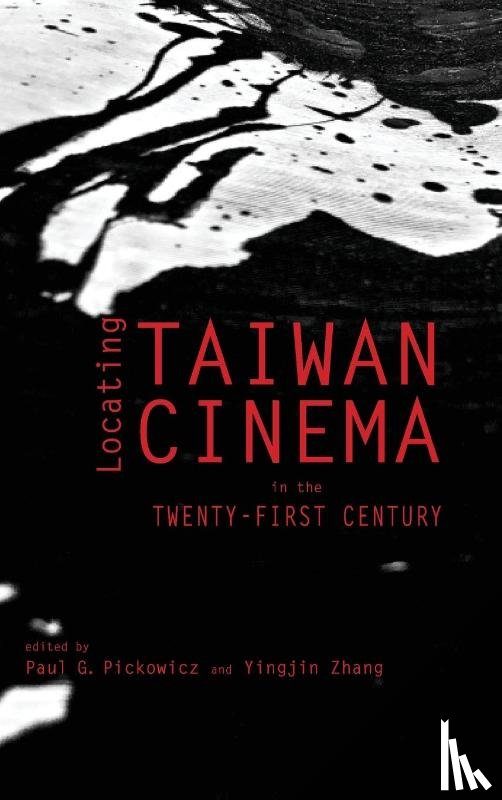 Pickowicz, Paul G, Zhang, Yingjin - Locating Taiwan Cinema in the Twenty-First Century