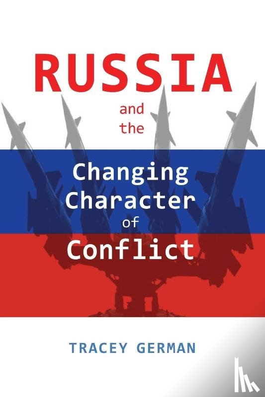 German, Tracey - Russia and the Changing Character of Conflict