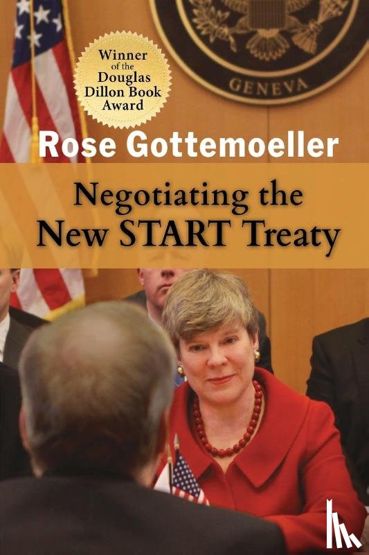 Gottemoeller, Rose - Negotiating the New START Treaty