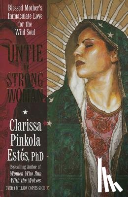 Estes, Clarissa Pinkola - Untie the Strong Woman