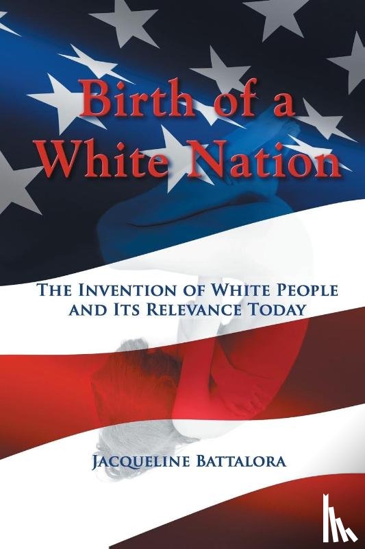 Battalora, Jacqueline - Birth of a White Nation