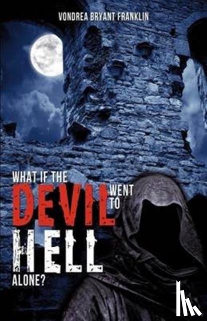 Franklin, Vondrea Bryant - What If the Devil Went to Hell Alone?
