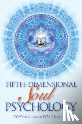 Miller, David K. - Fifth-Dimensional Soul Psychology