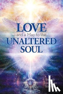 Spalding, Tina Louise - Spalding, T: Love and a Map to the Unaltered Soul