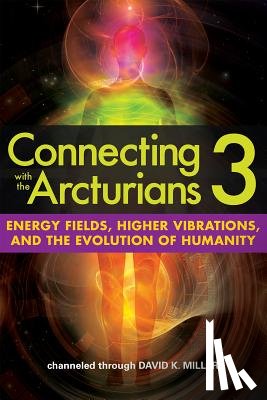 Miller, David K. - CONNECTING W/THE ARCTURIANS 3