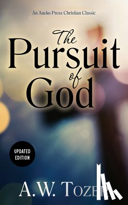 Tozer, A. W. - The Pursuit of God (Updated) (Updated)