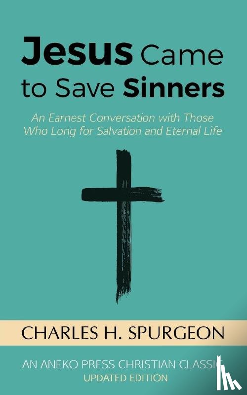 Spurgeon, Charles H - Jesus Came to Save Sinners