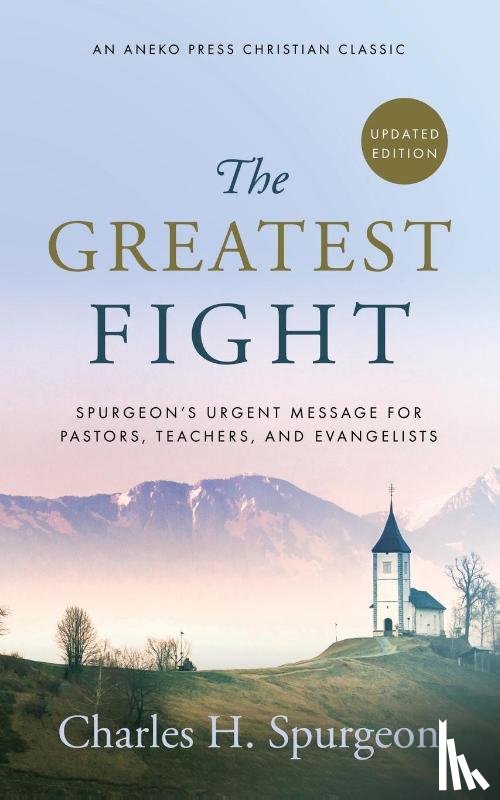 Spurgeon, Charles H. - The Greatest Fight (Updated, Annotated)