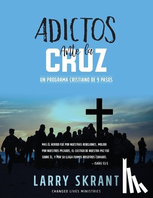 Skrant, Larry - Adictos Ante la Cruz