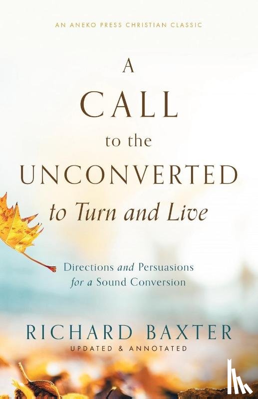 Baxter, Richard - A Call to the Unconverted to Turn and Live