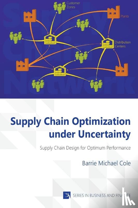 Cole, Barrie Michael - Supply Chain Optimization Under Uncertainty