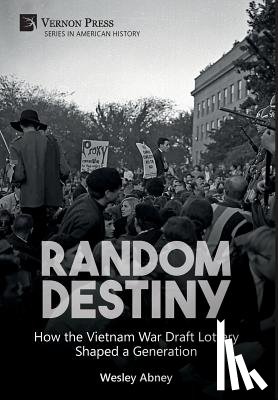 Abney, Wesley - Random Destiny: How the Vietnam War Draft Lottery Shaped a Generation