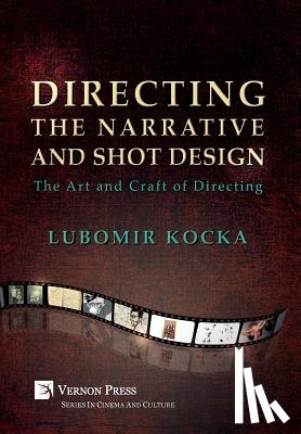 Kocka, Lubomir - Directing the Narrative and Shot Design [Hardback, Premium Color]