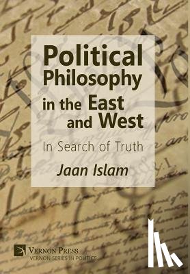 Islam, Jaan - Political Philosophy in the East and West