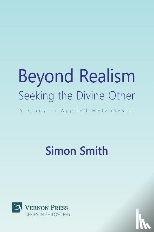 Smith, Simon - Beyond Realism: Seeking the Divine Other