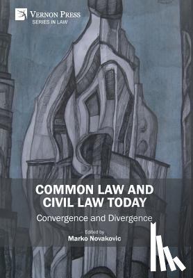  - Common Law and Civil Law Today - Convergence and Divergence