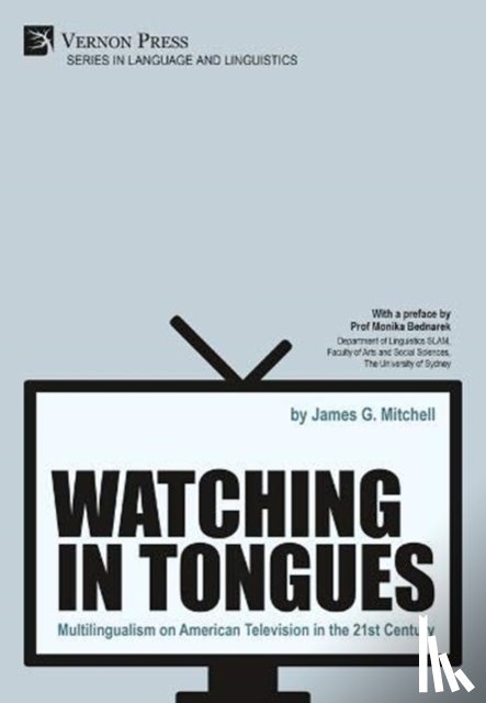 Mitchell, James G. - Watching in Tongues: Multilingualism on American Television in the 21st Century