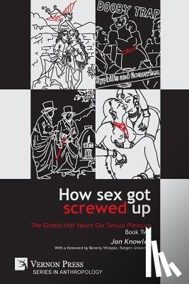 Knowles, Jon - How Sex Got Screwed Up