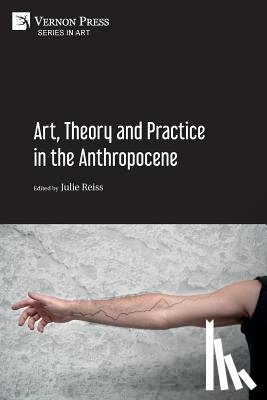  - Art, Theory and Practice in the Anthropocene [Paperback, Premium Color]