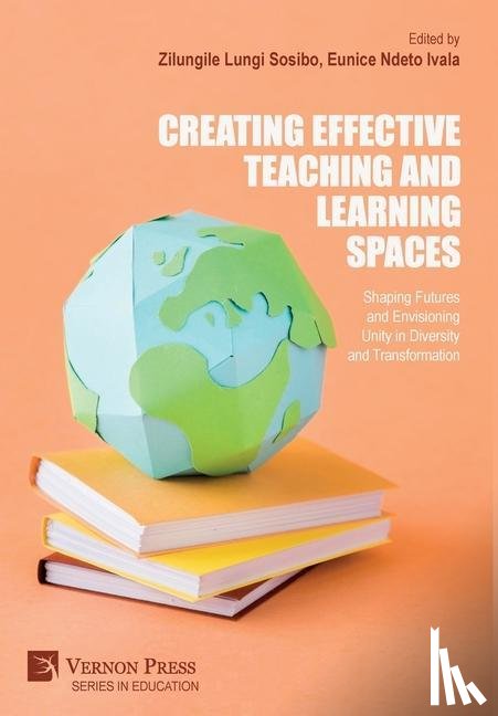  - Creating Effective Teaching and Learning Spaces: Shaping Futures and Envisioning Unity in Diversity and Transformation